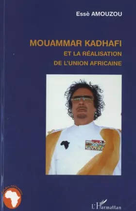 Couverture du produit · Mouammar Kadhafi et la Réalisation de l'Union Africaine