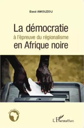 Couverture du produit · La démocratie à l'épreuve du régionalisme en Afrique noire