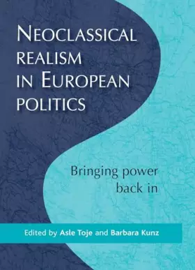 Couverture du produit · Neoclassical Realism in European Politics: Bringing Power Back in