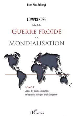 Couverture du produit · Comprendre la fin de la guerre froide et la mondialisation (Tome 1): Critique des théories des relations internationales en rap