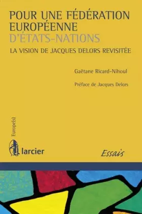 Couverture du produit · Pour une Fédération européenne d'États-nations: La vision de Jacques Delors revisitée