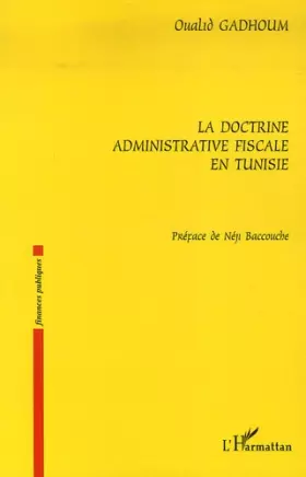 Couverture du produit · La doctrine administrative fiscale en Tunisie