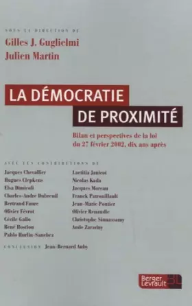 Couverture du produit · LA DEMOCRATIE DE PROXIMITE: Bilan et perspectives de la loi du 27 février 2002, dix ans après