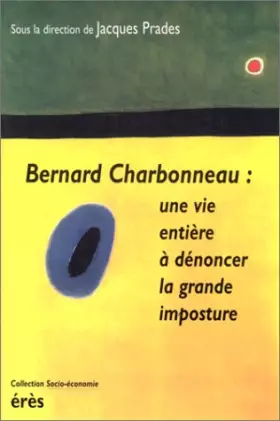 Couverture du produit · Bernard Charbonneau: Une vie entière à dénoncer la grande imposture