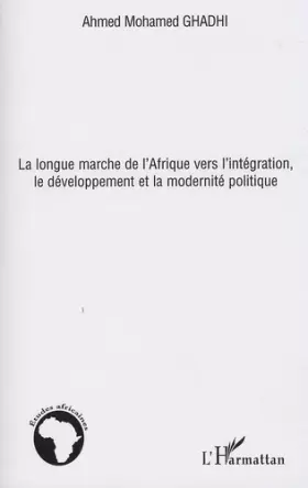 Couverture du produit · La longue marche de l'Afrique vers l'intégration, le développement et la modernité politique