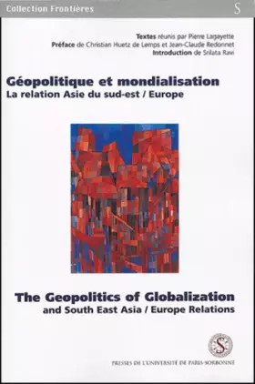 Couverture du produit · Géopolitique et mondialisation : The Geopolitics of Globalization : La relation Asie du Sud-Est/Europe : And South East Asia/Eu