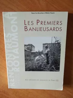 Couverture du produit · Les premiers banlieusards : Aux origines des banlieues de Paris (1860-1940)