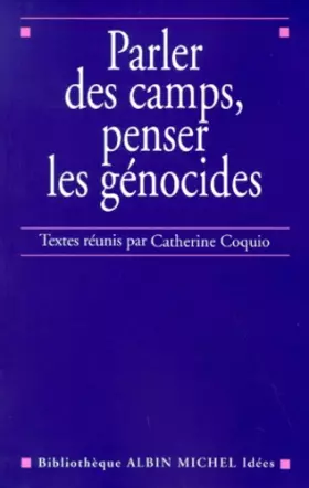 Couverture du produit · Parler des camps, penser les génocides