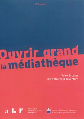 Couverture du produit · Ouvrir grand la médiathèque : Faire évoluer les horaires d'ouverture