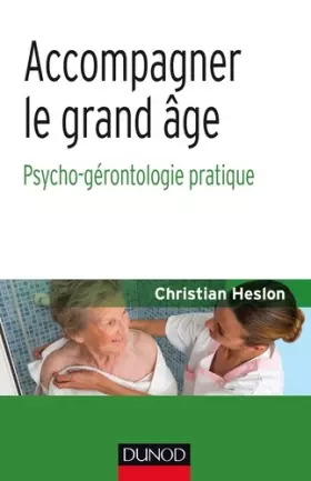 Couverture du produit · Accompagner le grand âge - Psycho-gérontologie pratique: Psycho-gérontologie pratique
