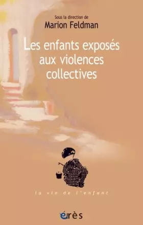 Couverture du produit · ENFANTS EXPOSES AUX VIOLENCES COLLECTIVES (LES)