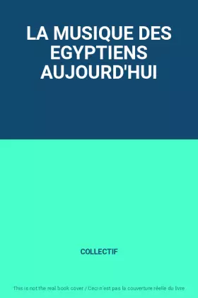 Couverture du produit · LA MUSIQUE DES EGYPTIENS AUJOURD'HUI