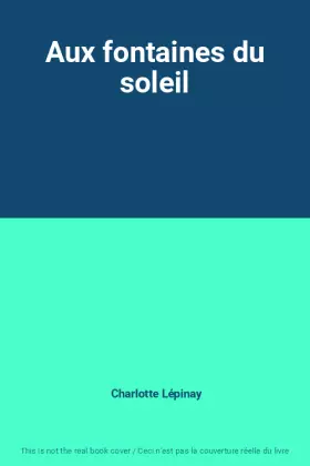 Couverture du produit · Aux fontaines du soleil