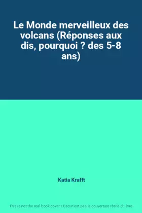 Couverture du produit · Le Monde merveilleux des volcans (Réponses aux dis, pourquoi ? des 5-8 ans)