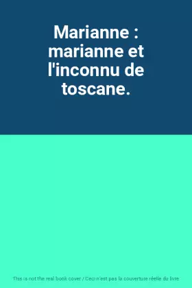 Couverture du produit · Marianne : marianne et l'inconnu de toscane.