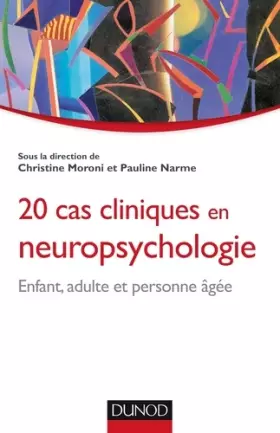 Couverture du produit · 20 cas cliniques en neuropsychologie - Enfant, adulte, personne âgée: Enfant, adulte, personne âgée