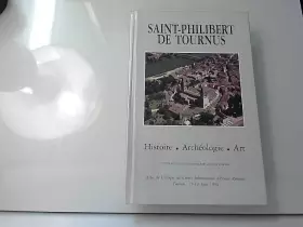 Couverture du produit · Saint-Philibert de Tournus. Histoire. Archéologie. Art