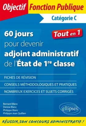 Couverture du produit · 60 Jours pour Devenir Adjoint Administratif de l'État de 1re Classe Tout en 1 Catégorie C