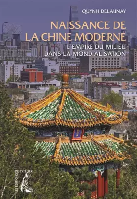 Couverture du produit · Naissance de la Chine moderne l'empire du Milieu dans la mondialisation