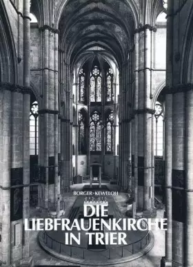 Couverture du produit · Die Liebfrauenkirche in Trier: Studien zur Baugeschichte (Trierer Zeitschrift für Geschichte und Kunst des Trierer Landes und s