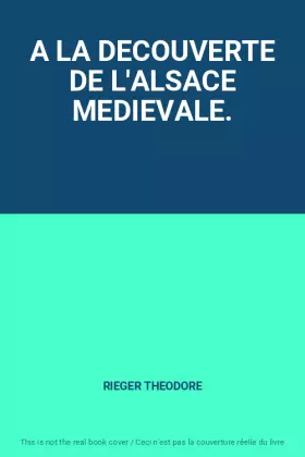 Couverture du produit · A LA DECOUVERTE DE L'ALSACE MEDIEVALE.