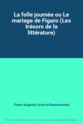 Couverture du produit · La folle journée ou Le mariage de Figaro (Les trésors de la littérature)