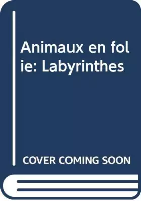 Couverture du produit · Animaux en folie: Labyrinthes