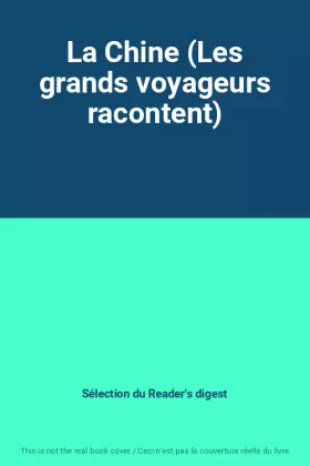 Couverture du produit · La Chine (Les grands voyageurs racontent)