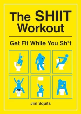 Couverture du produit · The Shiit Workout: Get Fit While You Sh*t