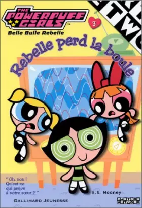 Couverture du produit · The Powerpuff Girls, numéro 3 : Rebelle perd la boule