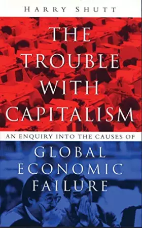 Couverture du produit · The Trouble With Capitalism: An Inquiry into the Causes of Global Economic Failure