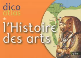 Couverture du produit · Dico Atlas de l'Histoire des Arts