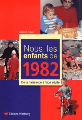 Couverture du produit · Nous, les enfants de 1982 : De la naissance à l'âge adulte