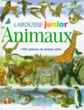 Couverture du produit · Larousse junior des Animaux : 1000 animaux du monde entier