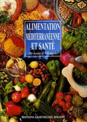 Couverture du produit · Alimentation méditerranéenne et santé : 250 recettes & 150 auteurs