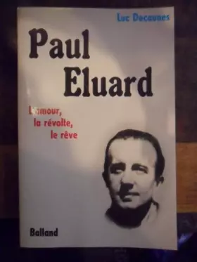 Couverture du produit · Paul Éluard : L'amour, la révolte, le rêve