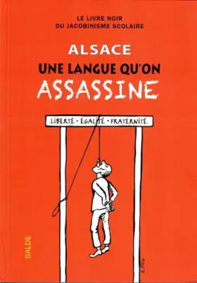 Couverture du produit · Alsace, une langue qu'on assassine : Le livre noir du jacobinisme scolaire