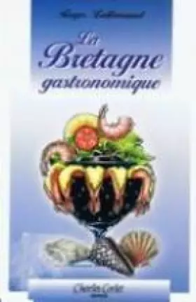 Couverture du produit · La Bretagne gastronomique