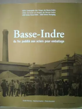 Couverture du produit · Basse Indre, du fer puddlé aux aciers pour emballage