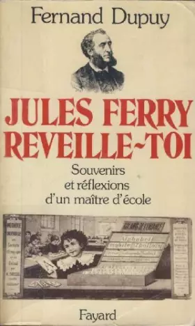 Couverture du produit · Jules Ferry, réveille-toi, souvenirs et réflexions d'un maître d'école