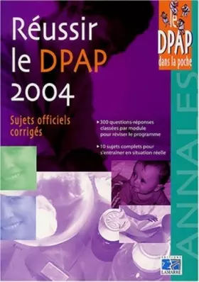 Couverture du produit · Réussir le DPAP 2004 : Sujets officiels corrigés