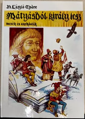 Couverture du produit · Mátyásból király lesz