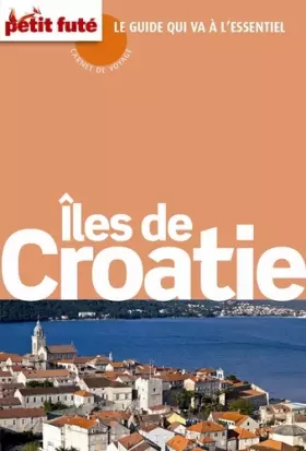 Couverture du produit · Guide Îles de Croatie 2015 Carnet Petit Futé