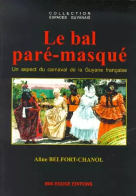 Couverture du produit · Le bal paré-masqué : Un aspect du carnaval de la Guyane française