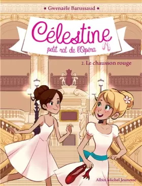 Couverture du produit · LE CHAUSSON ROUGE T2: Célestine, petit rat de l'Opéra - tome 2