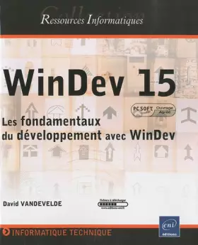 Couverture du produit · WinDev 15 - Les fondamentaux du développement avec WinDev (agréé par PC SOFT)