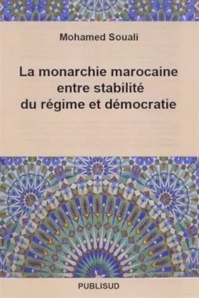 Couverture du produit · La monarchie marocaine entre stabilité du régime et démocratie