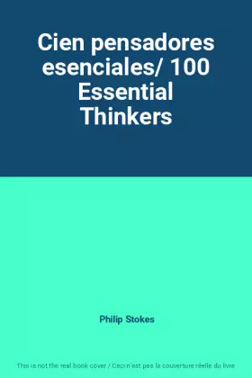 Couverture du produit · Cien pensadores esenciales/ 100 Essential Thinkers