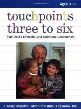 Couverture du produit · Touchpoints Three To Six: Your Child's Behavioral And Emotional Development