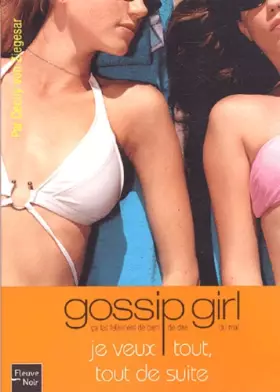 Couverture du produit · Gossip Girl, Tome 3 : Je veux tout, tout de suite